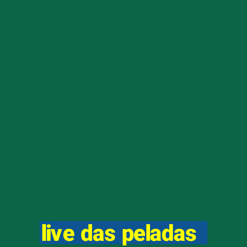 live das peladas